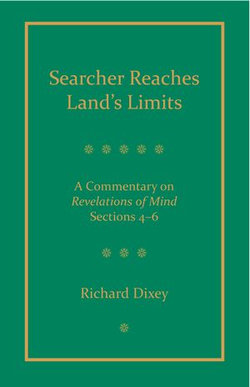 Searcher Reaches Land's Limits, Volume 2: A Commentary on Revelations of Mind Sections 4-6: