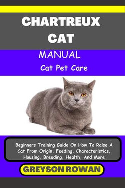 CHARTREUX CAT MANUAL Cat Pet Care