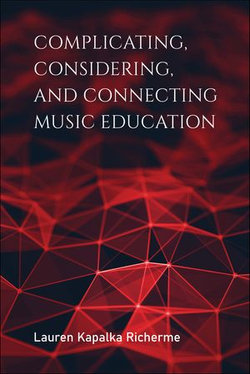 Complicating, Considering, and Connecting Music Education