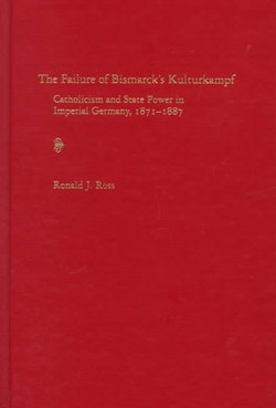 The Failure of Bismarck's Kulturkampf