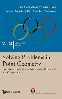 Solving Problems In Point Geometry: Insights And Strategies For Mathematical Olympiad And Competitions