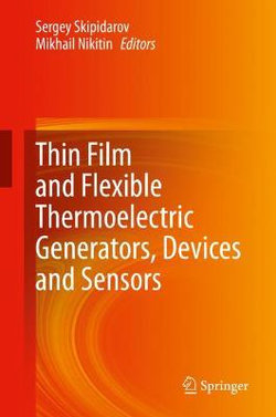 Thin Film and Flexible Thermoelectric Generators, Devices and Sensors