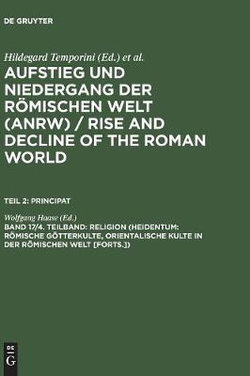 Religion (Heidentum: Römische Götterkulte, Orientalische Kulte in der Römischen Welt [Forts. ])