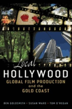 Local Hollywood: Global Film Production and the Gold Coast