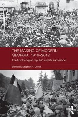 The Making of Modern Georgia, 1918-2012