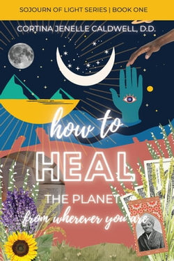 HOW TO HEAL THE PLANET FROM WHEREVER YOU ARE