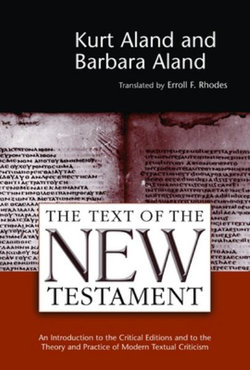 Text of the New Testament an Introduction to the Critical Editions and to the Theory and Practice of Modern Textual Criticism