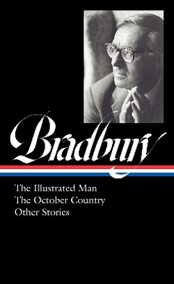 Ray Bradbury: the Illustrated Man, the October Country and Other Stories (LOA #360)