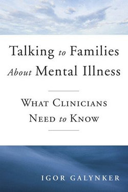 Talking to Families about Mental Illness: What Clinicians Need to Know