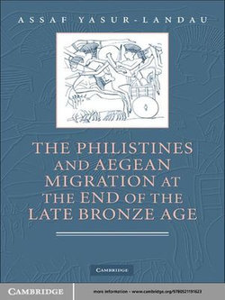 The Philistines and Aegean Migration at the End of the Late Bronze Age