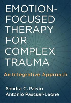 Emotion-Focused Therapy for Complex Trauma