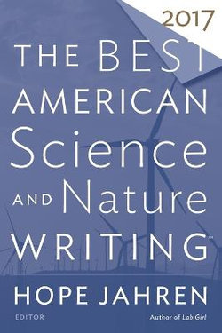 The Best American Science and Nature Writing 2017