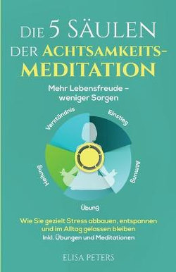 Die 5 Säulen der Achtsamkeitsmeditation