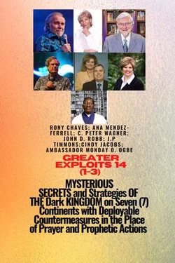 Greater Exploits - 14 (1- 3) MYSTERIOUS SECRETS and Strategies OF THE Dark KINGDOM on 7 Continents