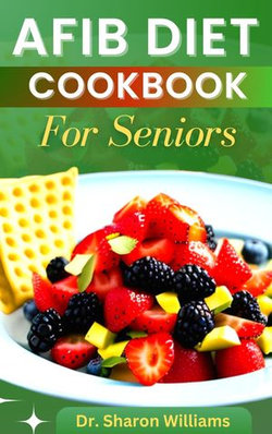 AFIB DIET COOKBOOK FOR SENIORS