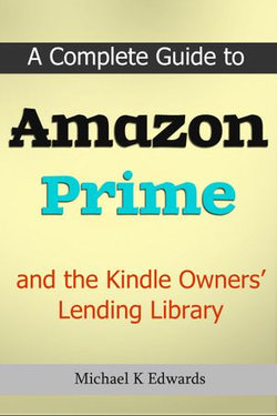 A Complete Guide to Amazon Prime and the Kindle Owners’ Lending Library