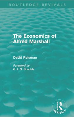 The Economics of Alfred Marshall (Routledge Revivals)