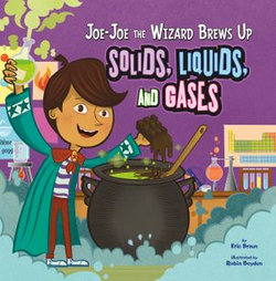 Joe-Joe the Wizard Brews Up Solids, Liquids, and Gases