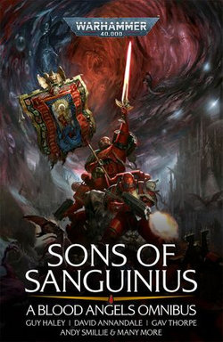 Sons of Sanguinius: A Blood Angels Omnibus