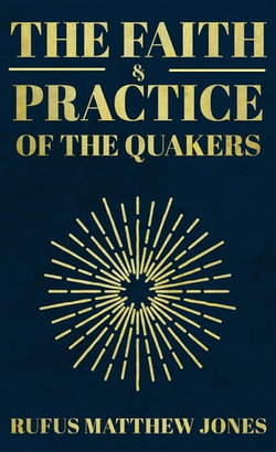 The Faith and Practice of the Quakers