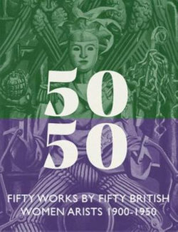 Fifty Works by Fifty British Women Artists 1900 - 1950