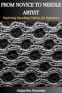 FROM NOVICE TO NEEDLE ARTIST: Exploring Smocking Fabrics for Beginners