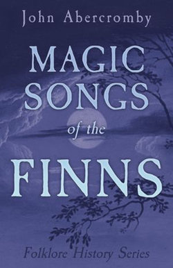 Magic Songs of the Finns (Folklore History Series)