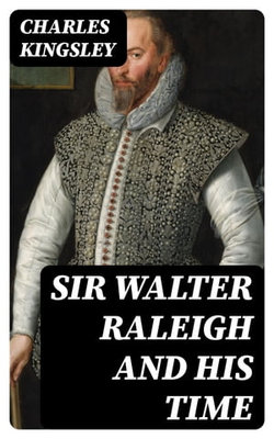 Sir Walter Raleigh and His Time