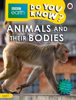 Do You Know? Level 1 – BBC Earth Animals and Their Bodies