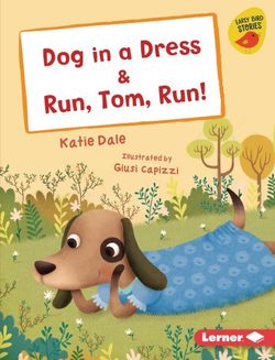 Dog in a Dress & Run, Tom, Run!