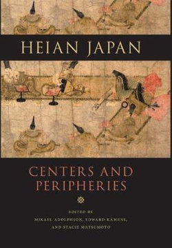 Heian Japan, Centers and Peripheries