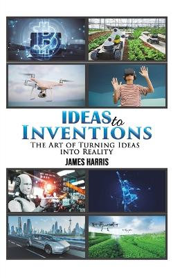 Ideas to Inventions