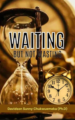 WAITING BUT NOT WASTING