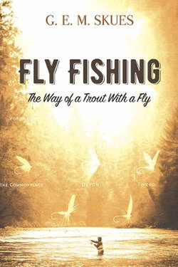 Fly Fishing: the Way of a Trout with a Fly