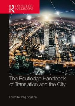 The Routledge Handbook of Translation and the City