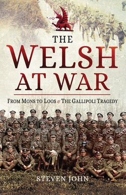 The Welsh at War: From Mons to Loos & the Gallipoli Tragedy