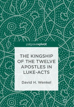 The Kingship of the Twelve Apostles in Luke-Acts