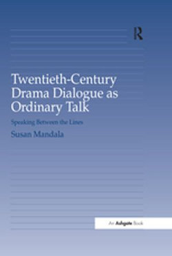 Twentieth-Century Drama Dialogue as Ordinary Talk