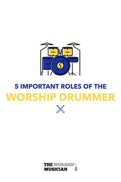 5 Important Roles of The Worship Drummer