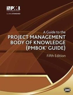 A guide to the Project Management Body of Knowledge (PMBOK guide)