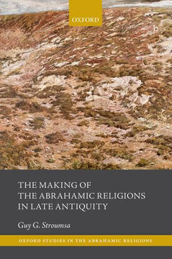 The Making of the Abrahamic Religions in Late Antiquity