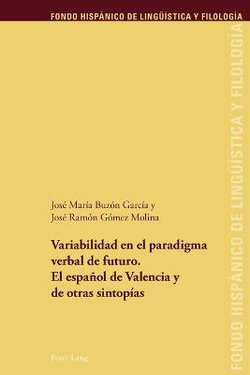 Variabilidad en el Paradigma Verbal de Futuro. el Español de Valencia y de Otras Sintopías