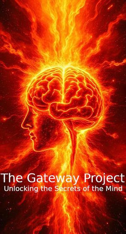 The Gateway Project: Unlocking the Secrets of the Mind