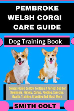 PEMBROKE WELSH CORGI CARE GUIDE Dog Training Book