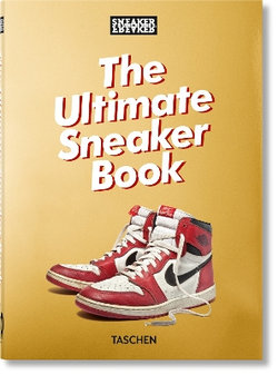 Sneaker Freaker : The Ultimate Sneaker Book