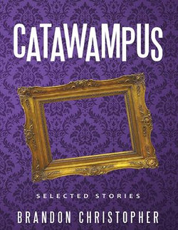 Catawampus: Selected Stories