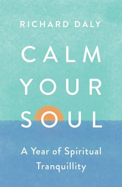 Calm Your Soul: A Year of Spiritual Tranquillity