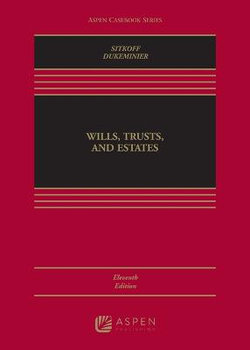 Wills, Trusts, and Estates, Eleventh Edition