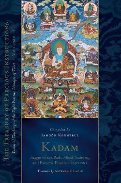 Kadam: Stages of the Path, Mind Training, and Esoteric Practice, Part One