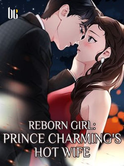 Reborn Girl: Prince Charming's Hot Wife